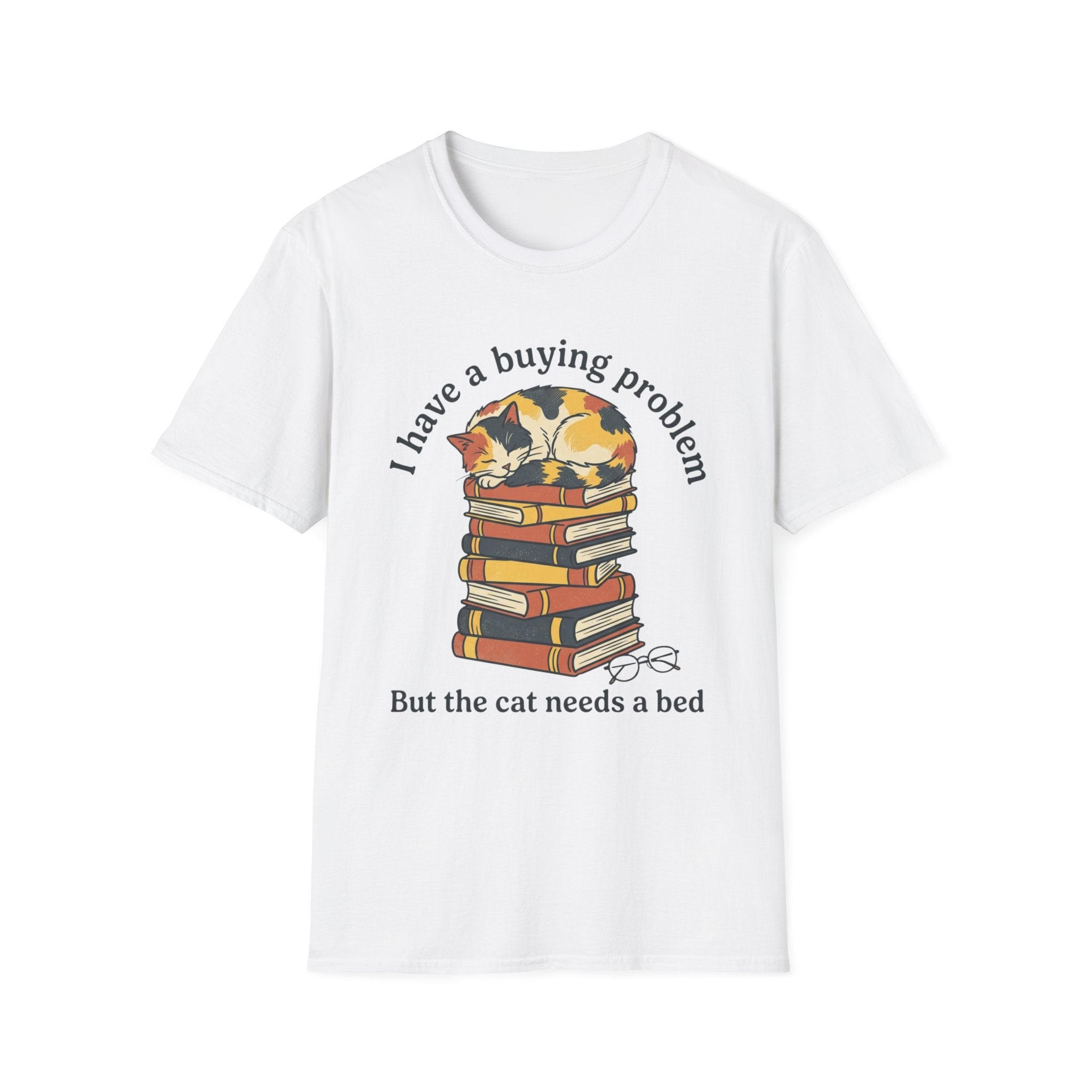 I Have A Buying Problem But The Cat Needs A Bed T-Shirt