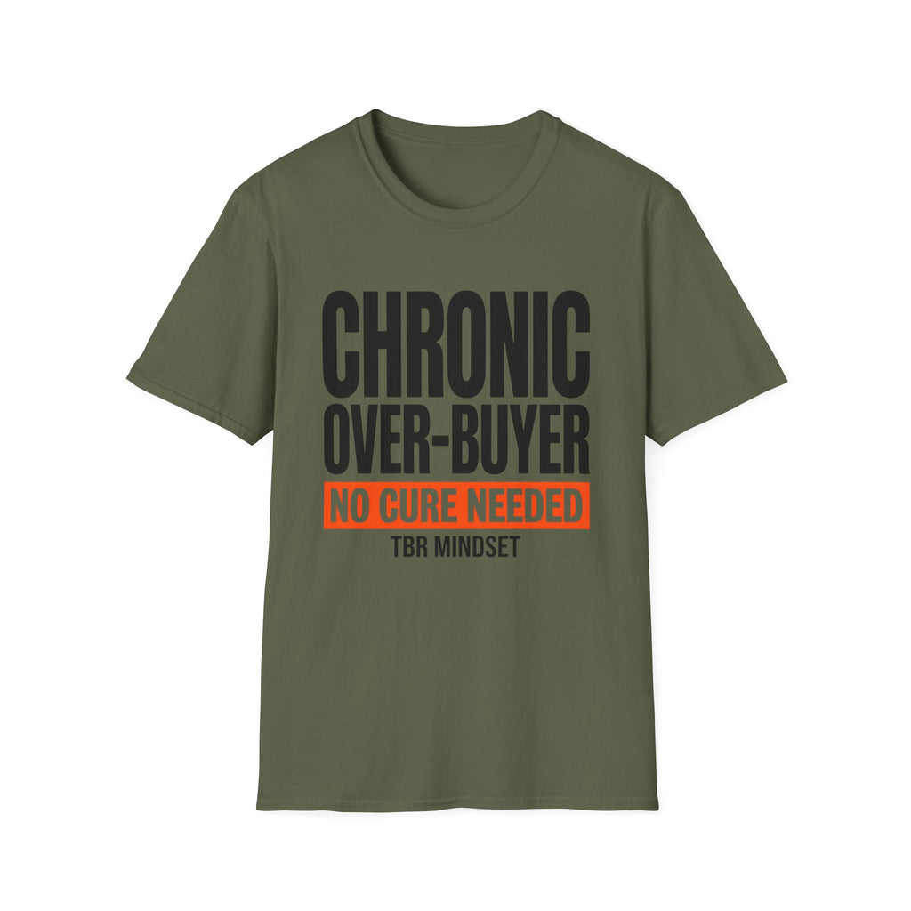 Chronic Over-Buyer No Cure Needed T-Shirt