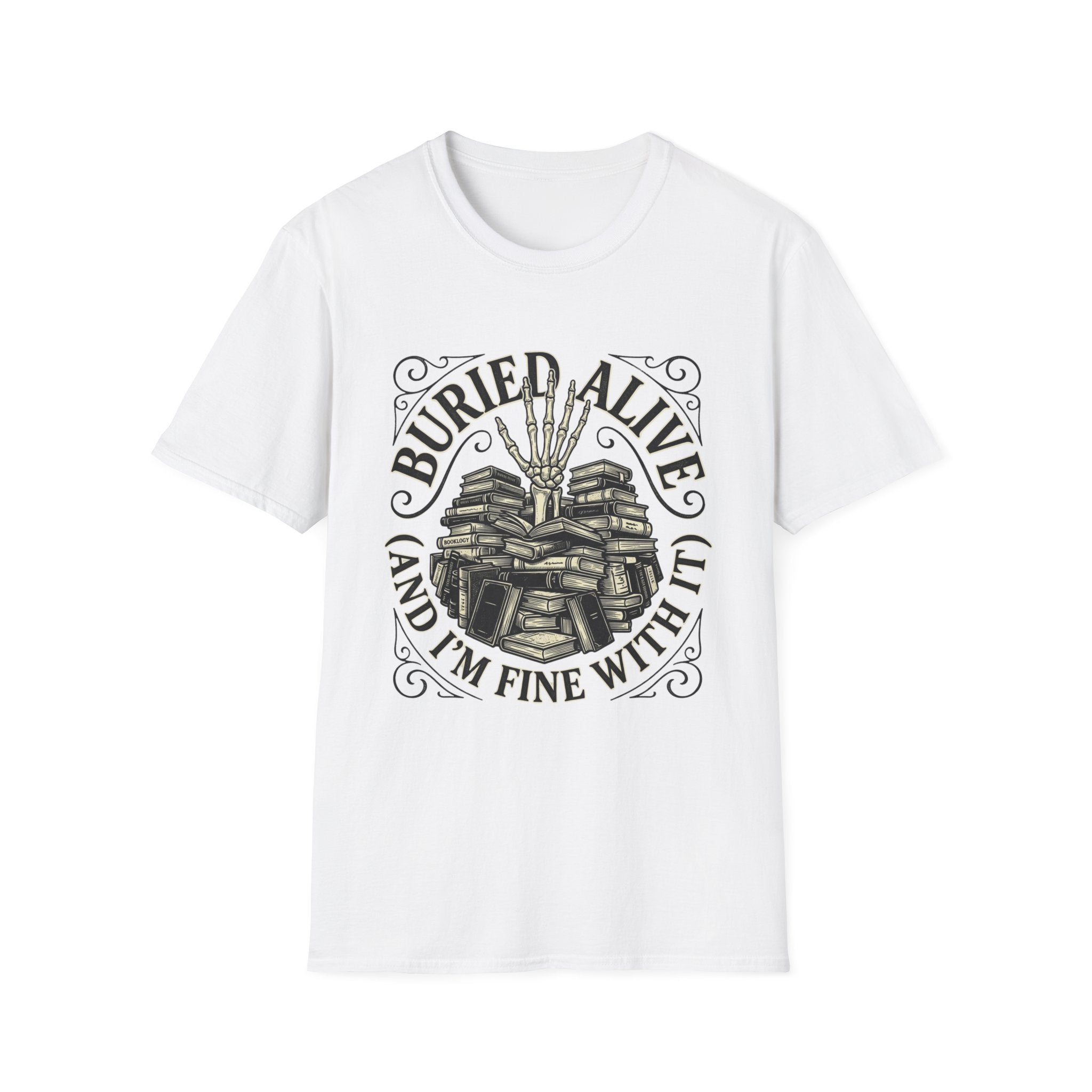 Buried Alive And I'm Fine With It T-Shirt