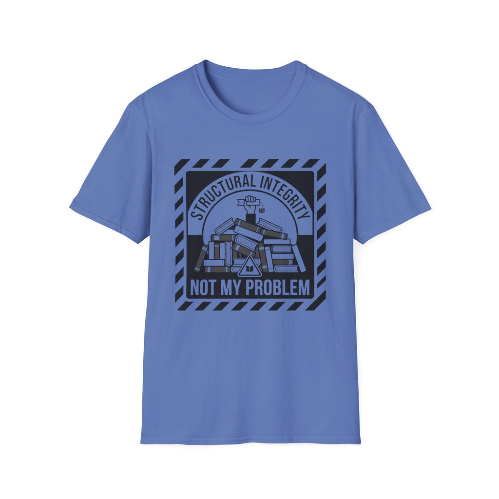 Structural Integrity Not My Problem T-Shirt