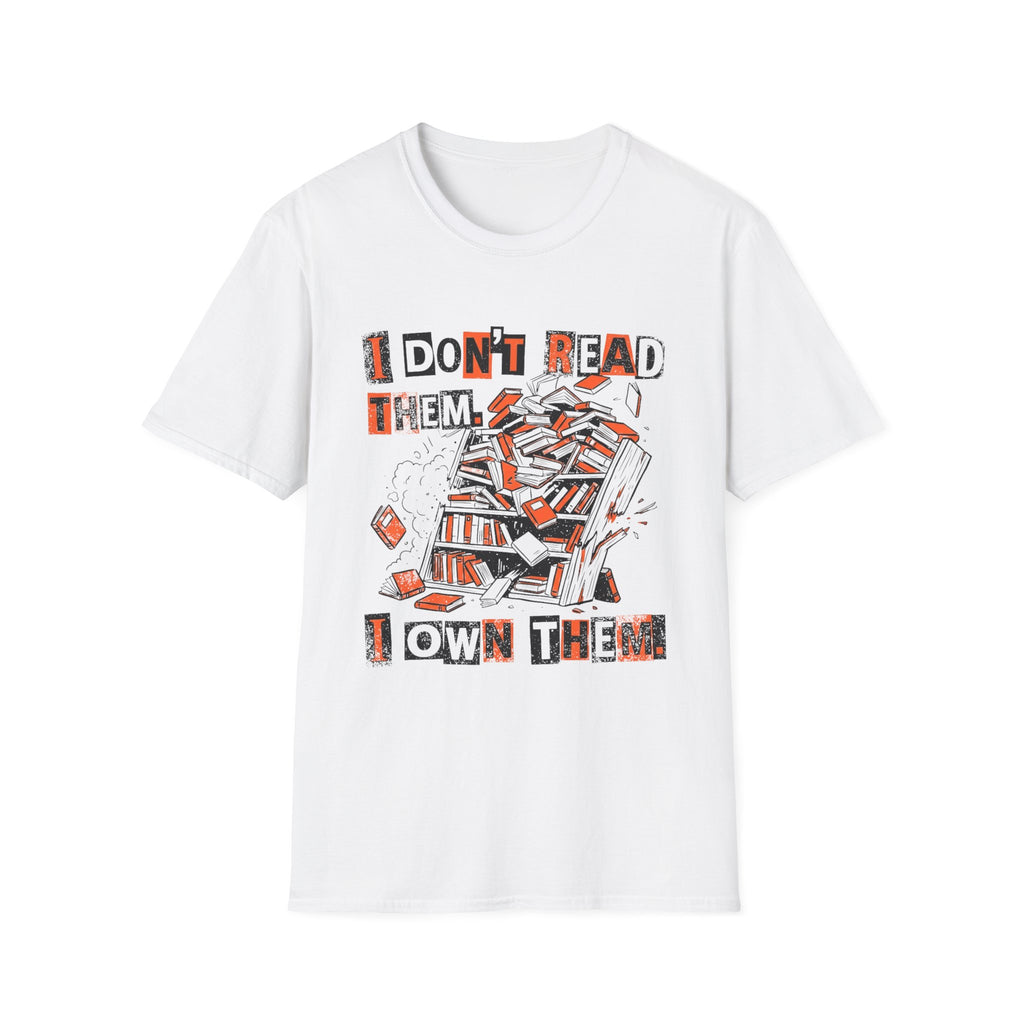 I Don't Read Them I Own Them T-Shirt