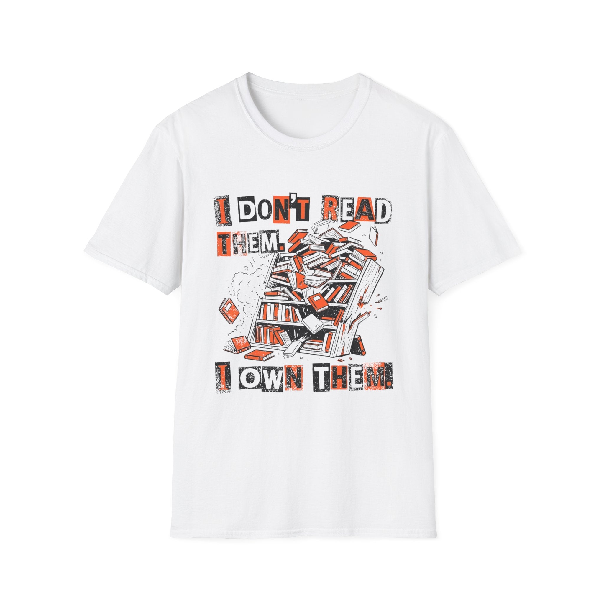 I Don't Read Them I Own Them T-Shirt