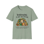 Borrowing Is Not An Option T-Shirt