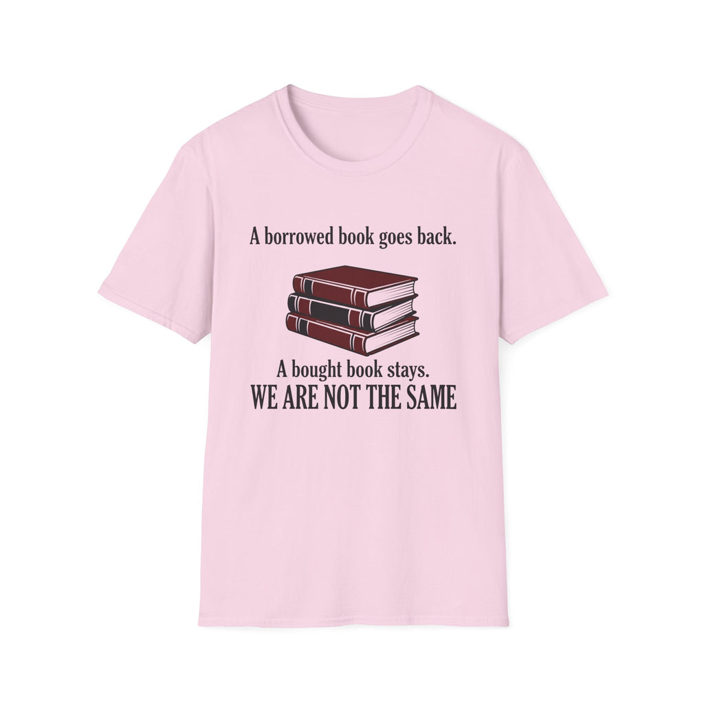 A Borrowed Book Goes Back A Bought Book Stays T-Shirt