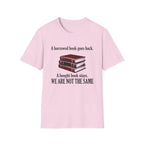 A Borrowed Book Goes Back A Bought Book Stays T-Shirt