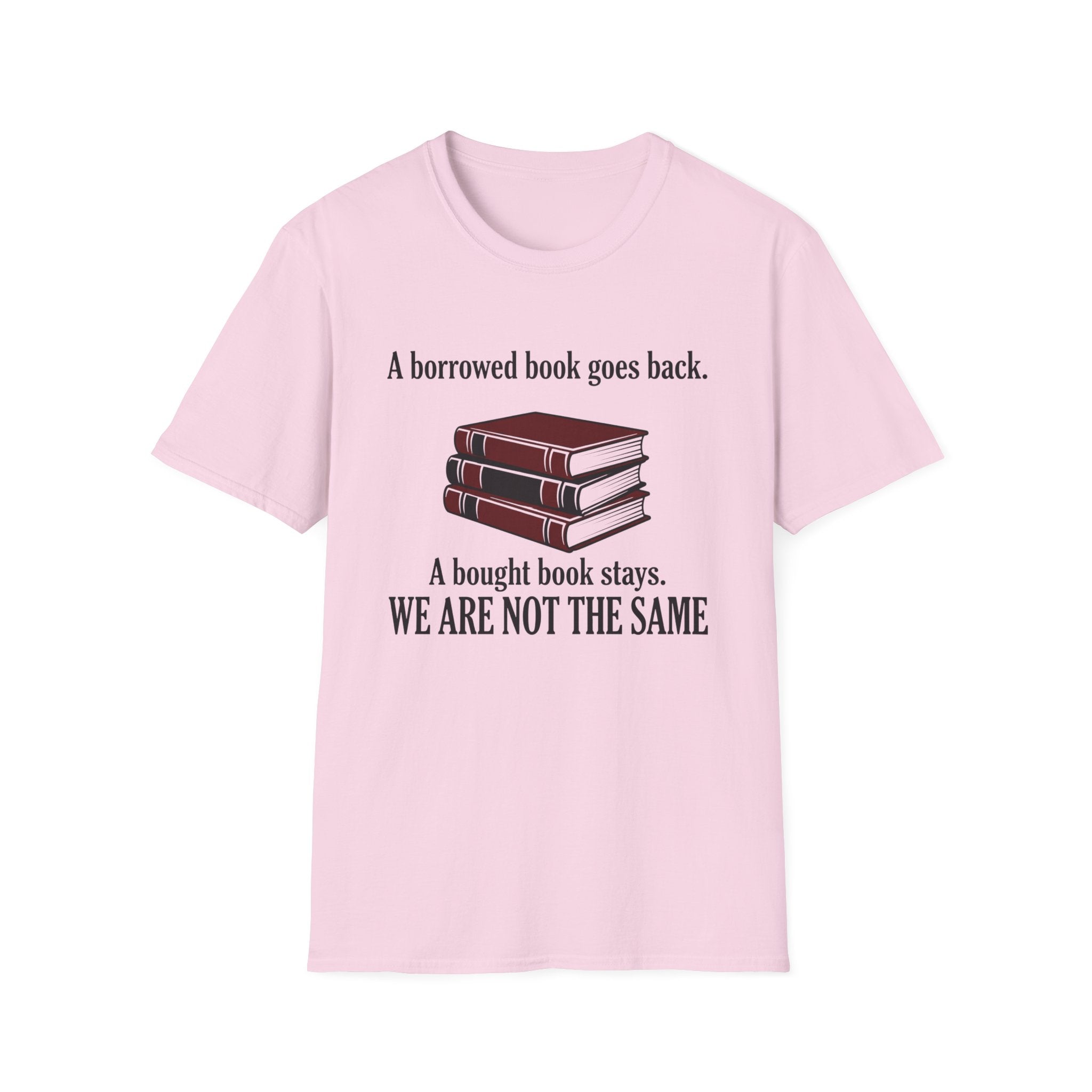A Borrowed Book Goes Back A Bought Book Stays T-Shirt