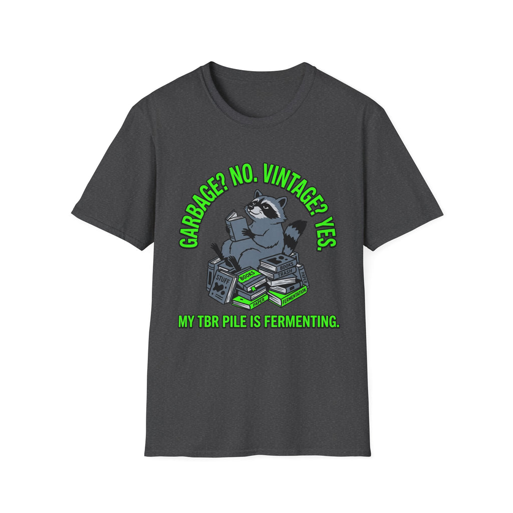 Garbage No Vintage Yes My TBR Is Fermenting T-Shirt