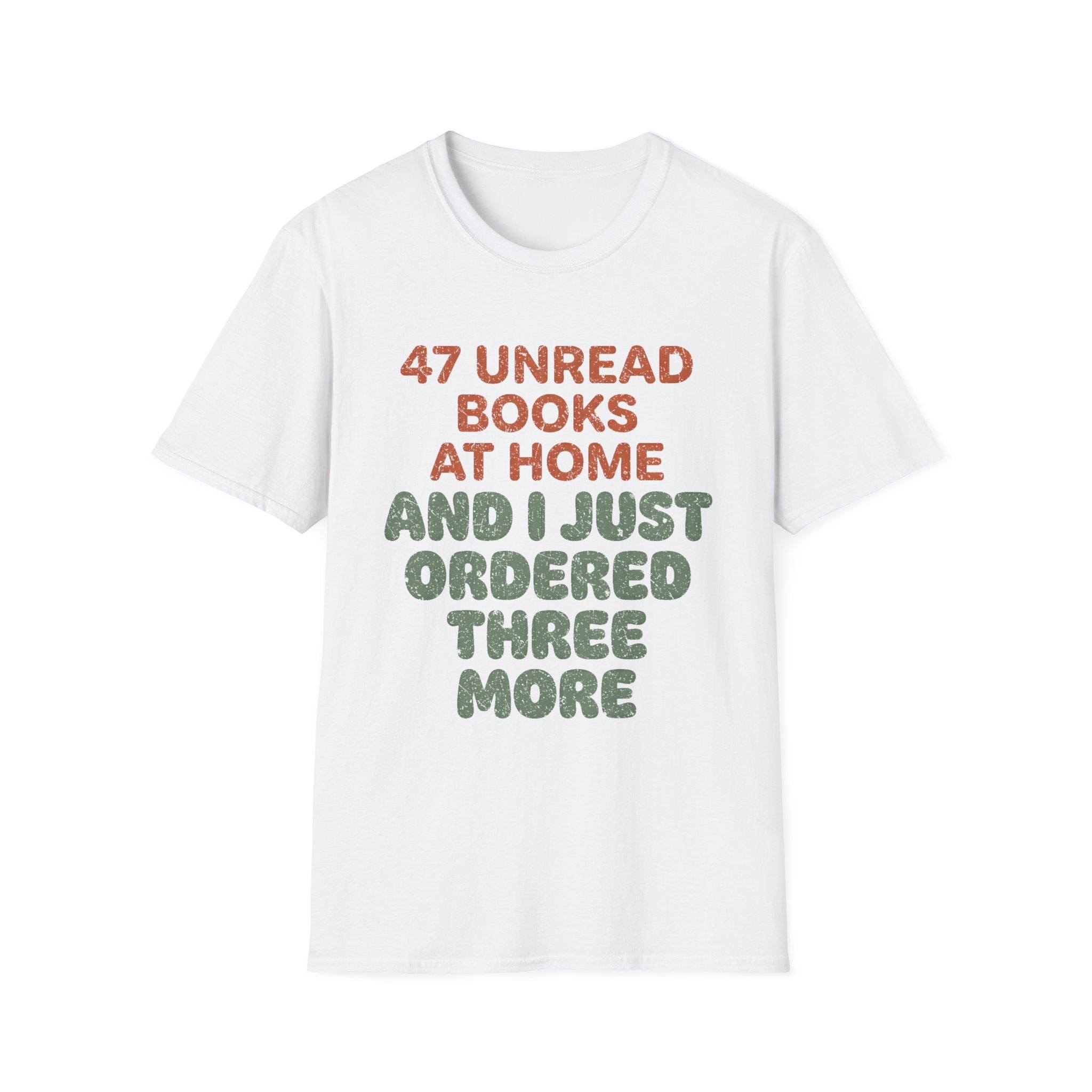 47 Unread Books At Home And I Just Ordered Three More T-Shirt