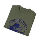 I Don't Explain My Acquisitions T-Shirt