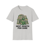 Next Month For Sure T-Shirt