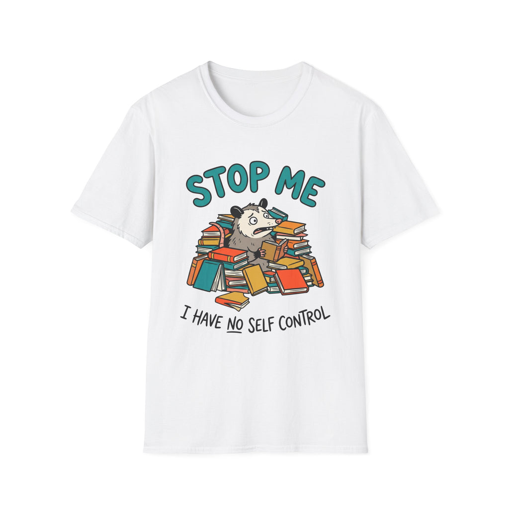 Stop Me I Have No Self Control T-Shirt