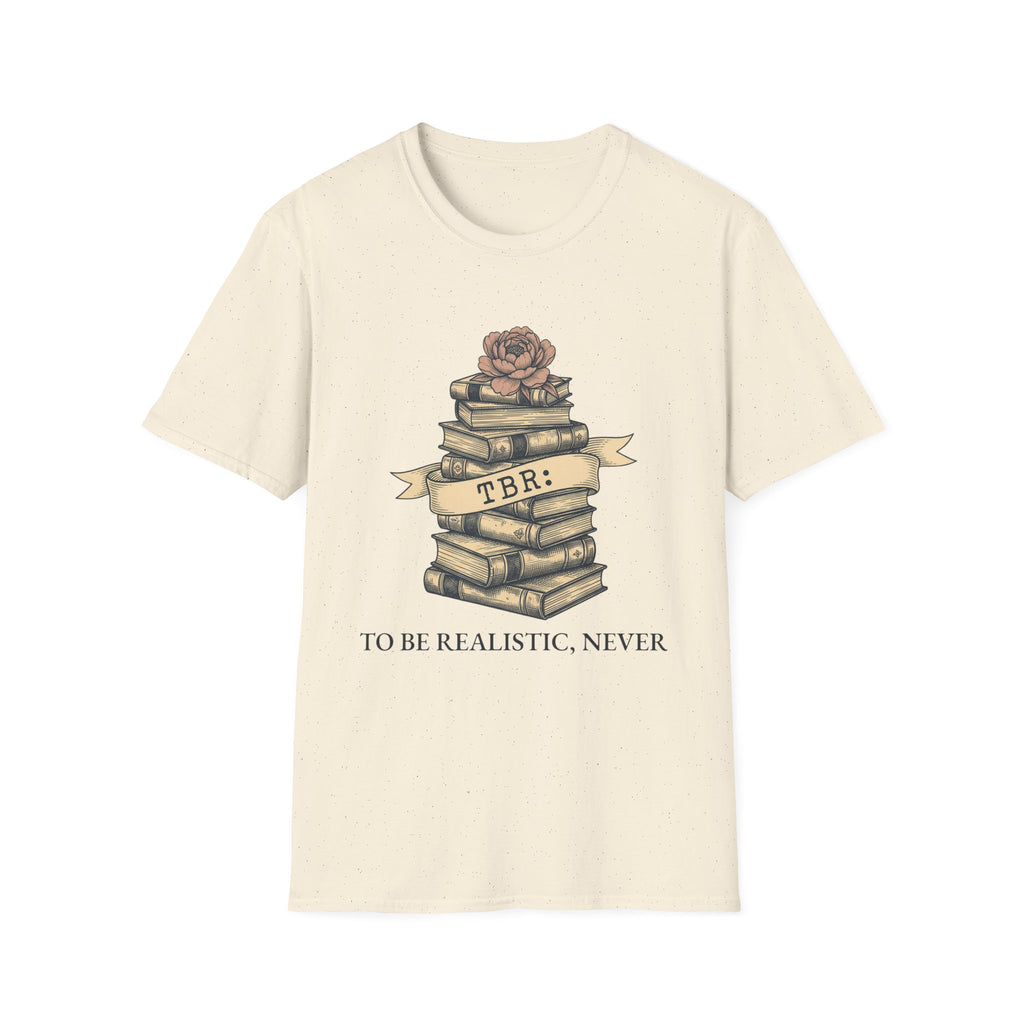 TBR To Be Realistic Never T-Shirt