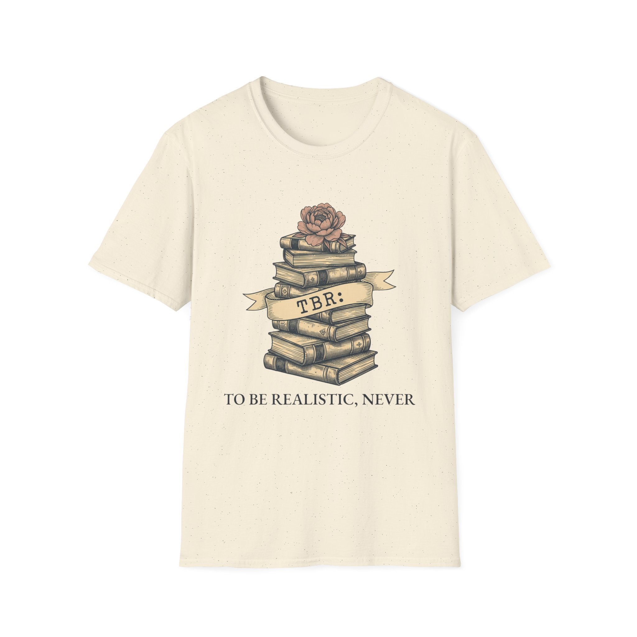 TBR To Be Realistic Never T-Shirt