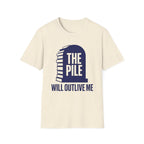 The Pile Will Outlive Me T-Shirt