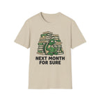 Next Month For Sure T-Shirt