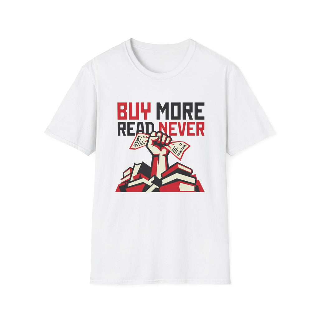 Buy More Read Never T-Shirt