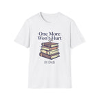 One More Won't Hurt It Did T-Shirt