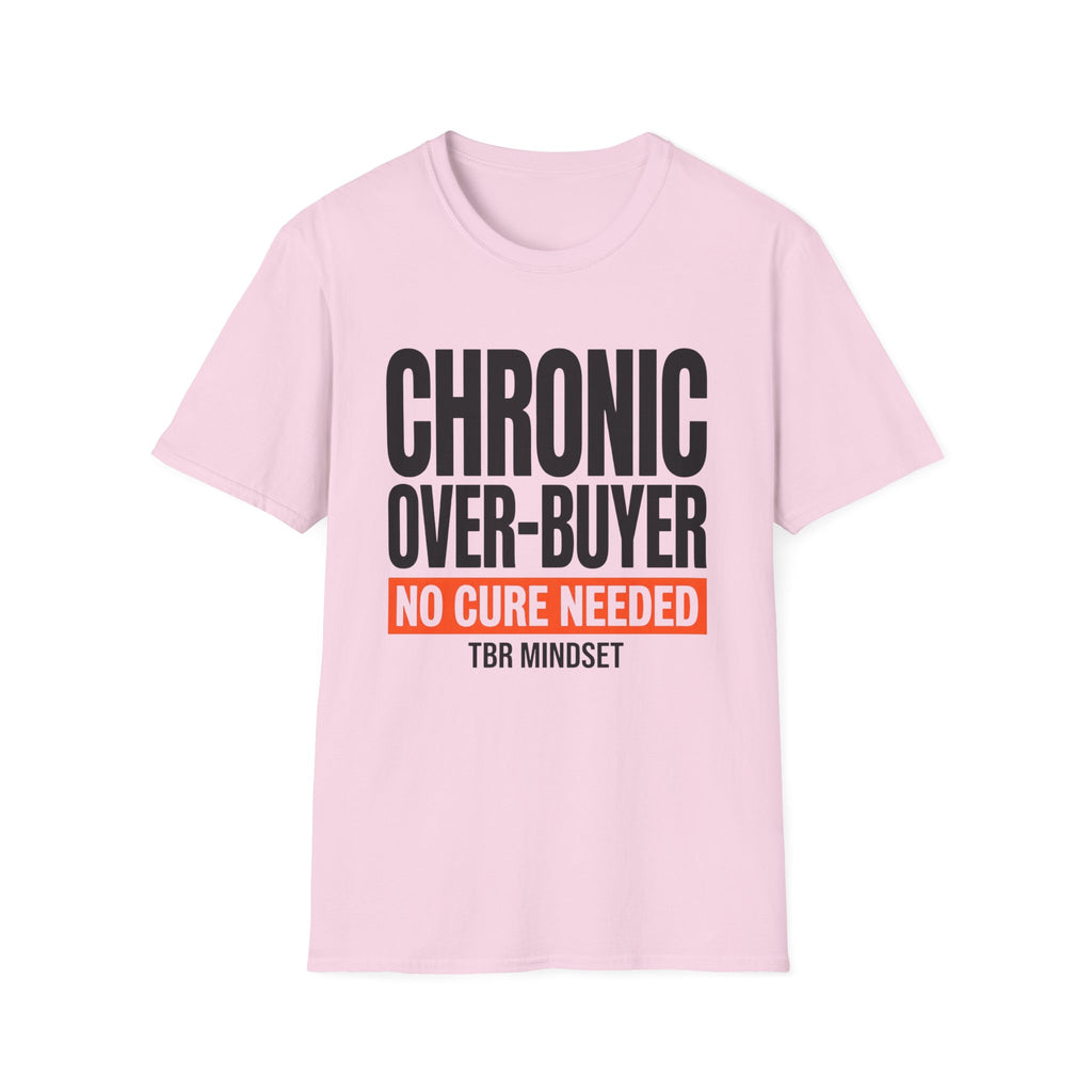 Chronic Over-Buyer No Cure Needed T-Shirt