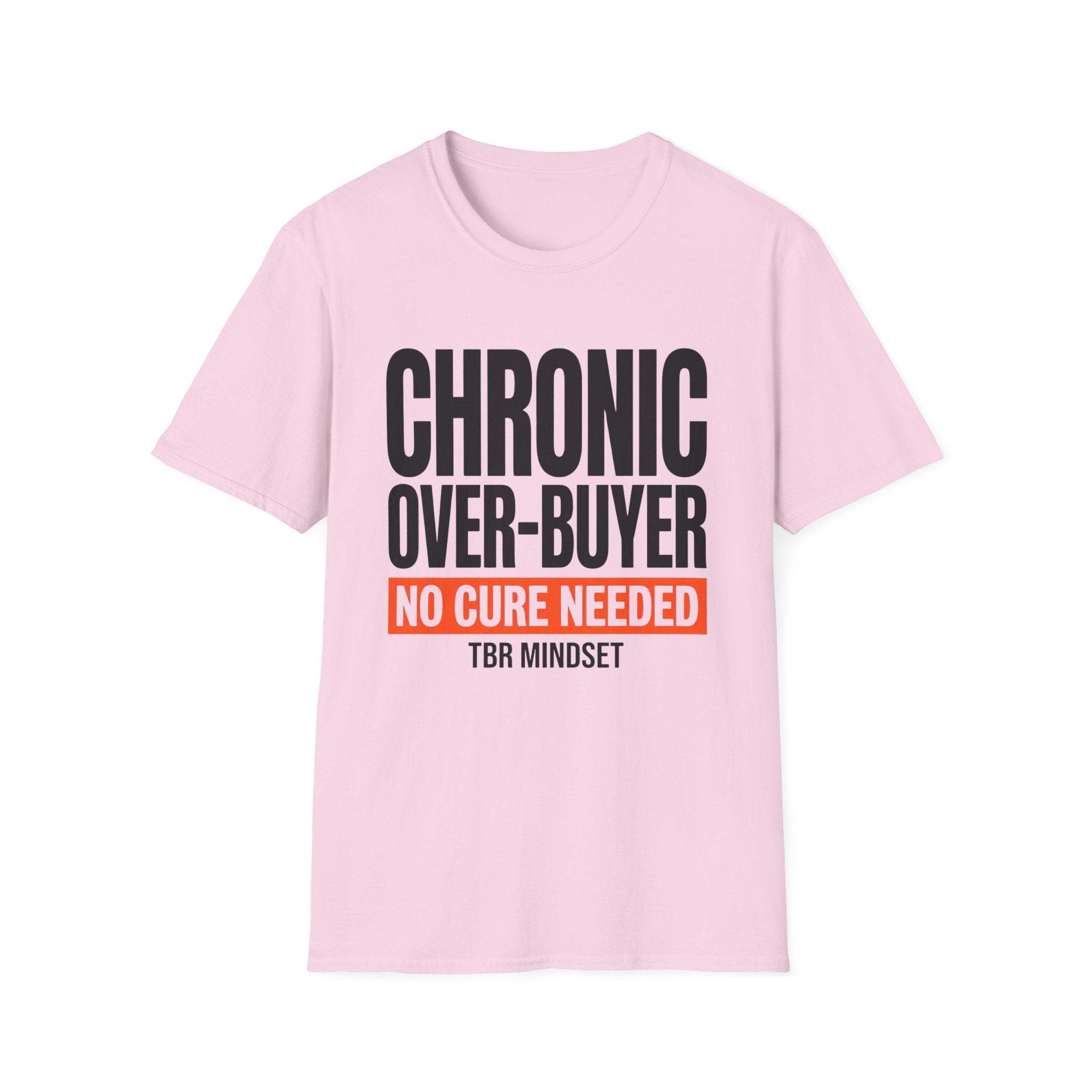 Chronic Over-Buyer No Cure Needed T-Shirt