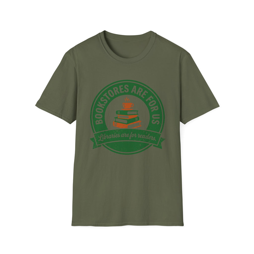 Bookstores Are For Us Libraries Are For Readers T-Shirt