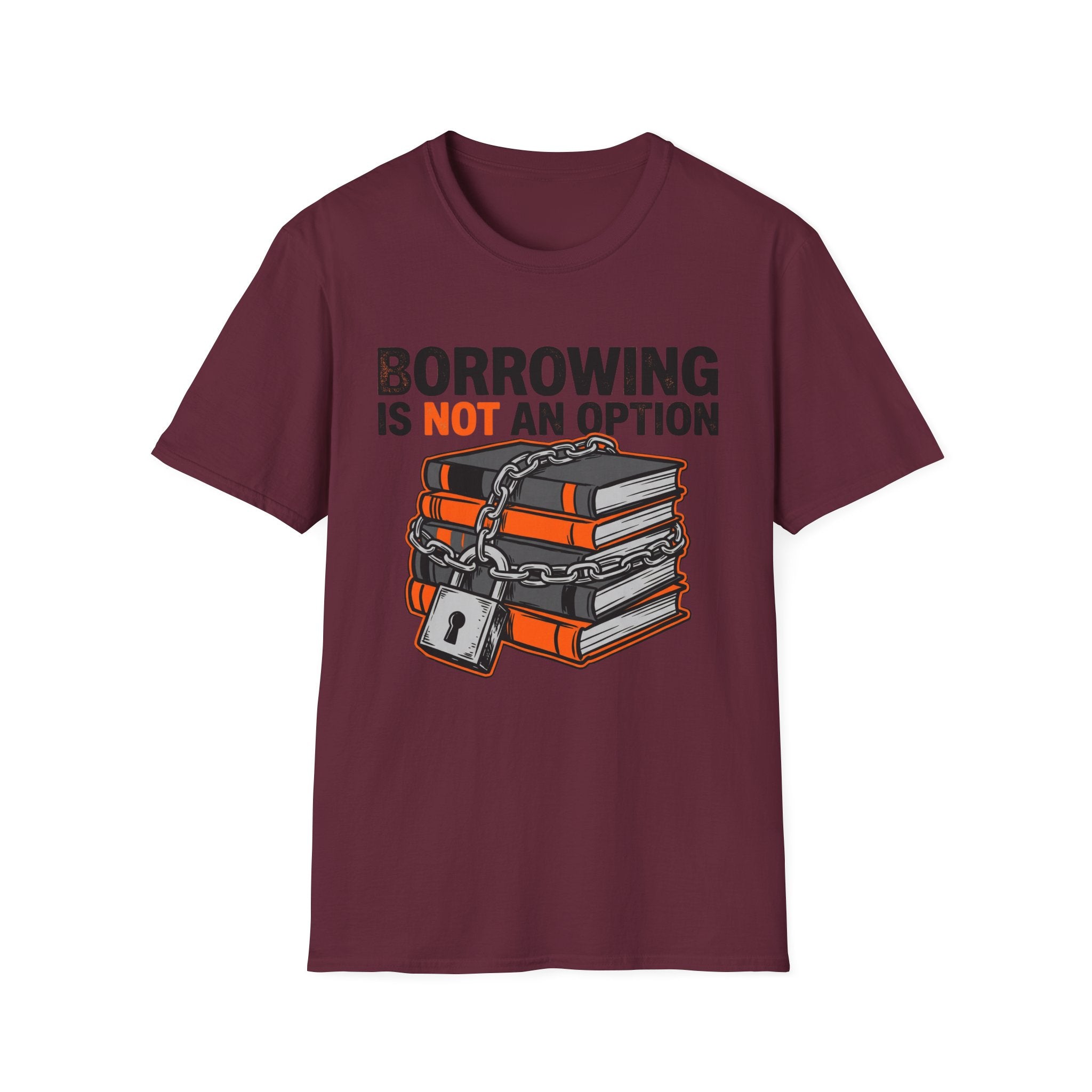 Borrowing Is Not An Option T-Shirt