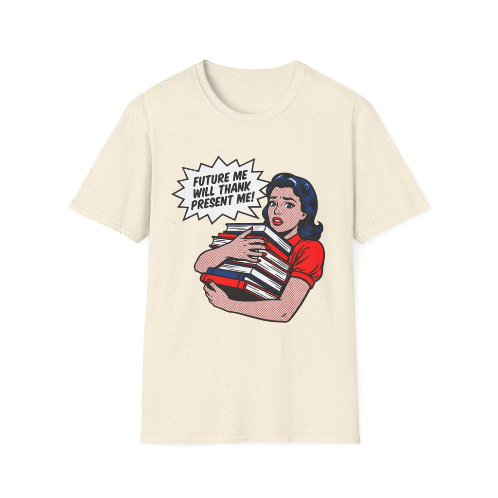 Future Me Will Thank Present Me T-Shirt