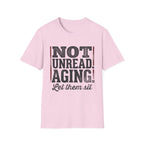 Not Unread Aging Let Them Sit T-Shirt