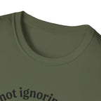 I'm Not Ignoring Them I'm Aging Them T-Shirt