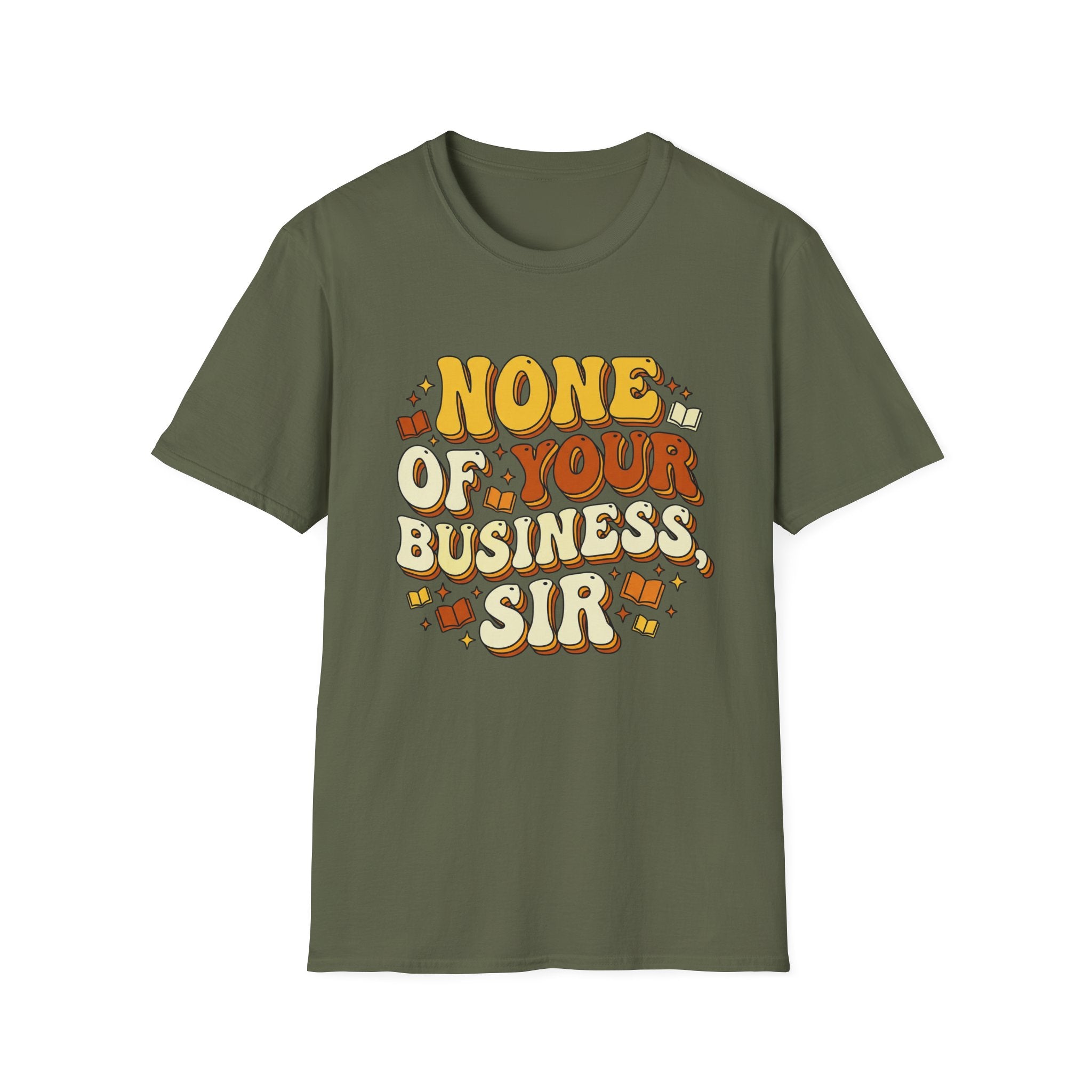 None Of Your Business Sir T-Shirt