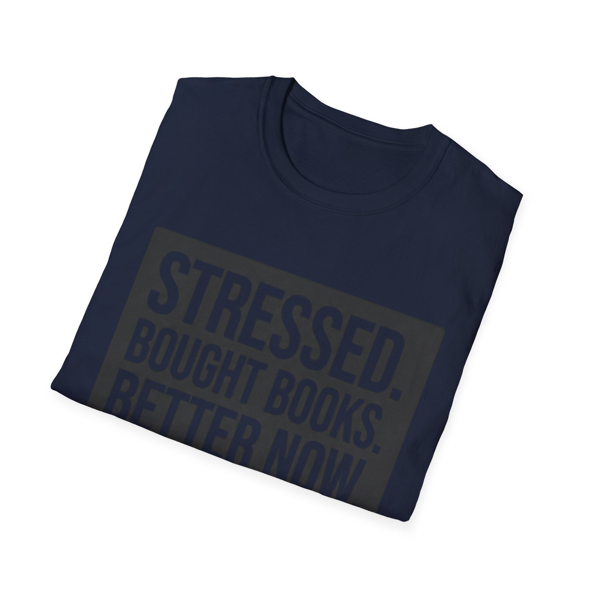Stressed Bought Books Better Now T-Shirt