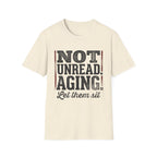 Not Unread Aging Let Them Sit T-Shirt
