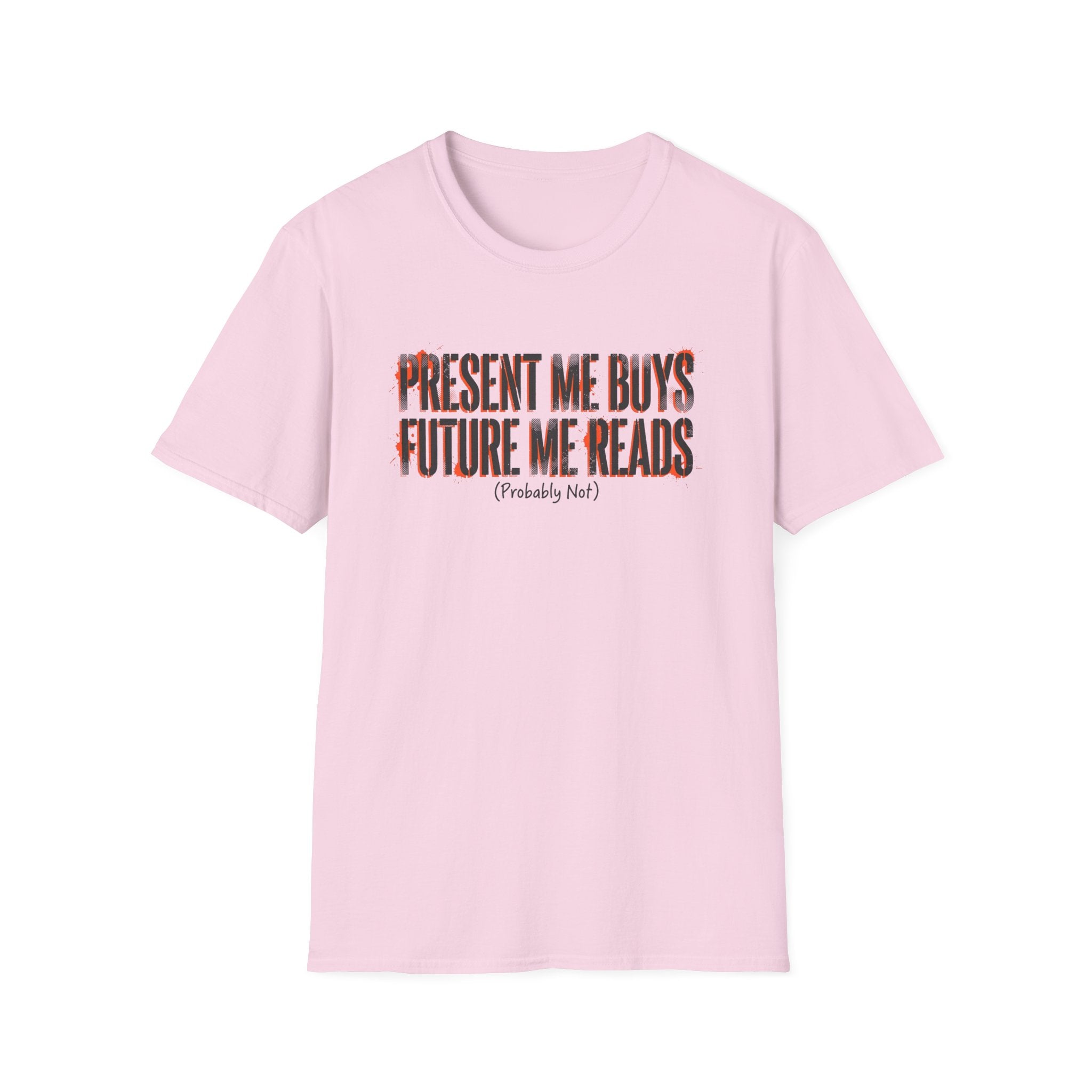 Present Me Buys Future Me Reads Probably Not T-Shirt
