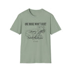One More Won't Hurt - It Did T-Shirt