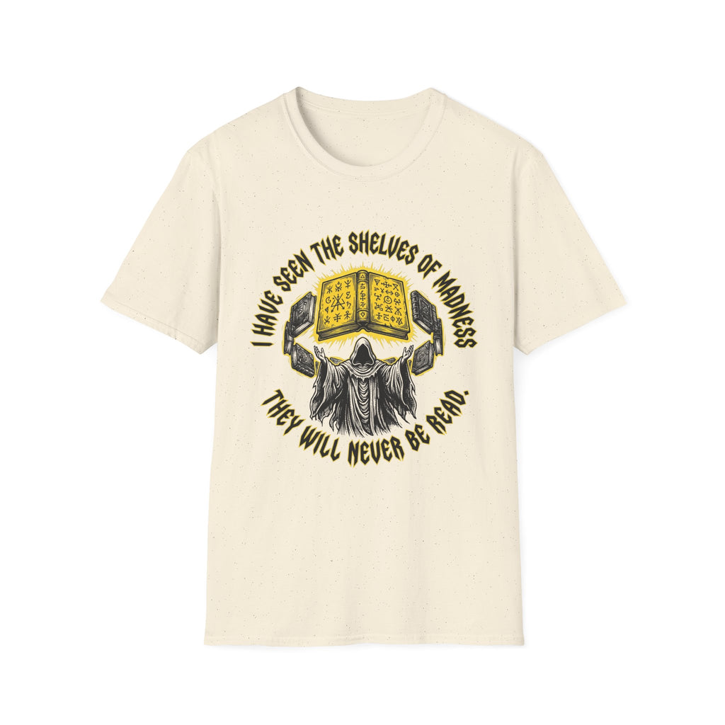 Shelves Of Madness They Will Never Be Read T-Shirt