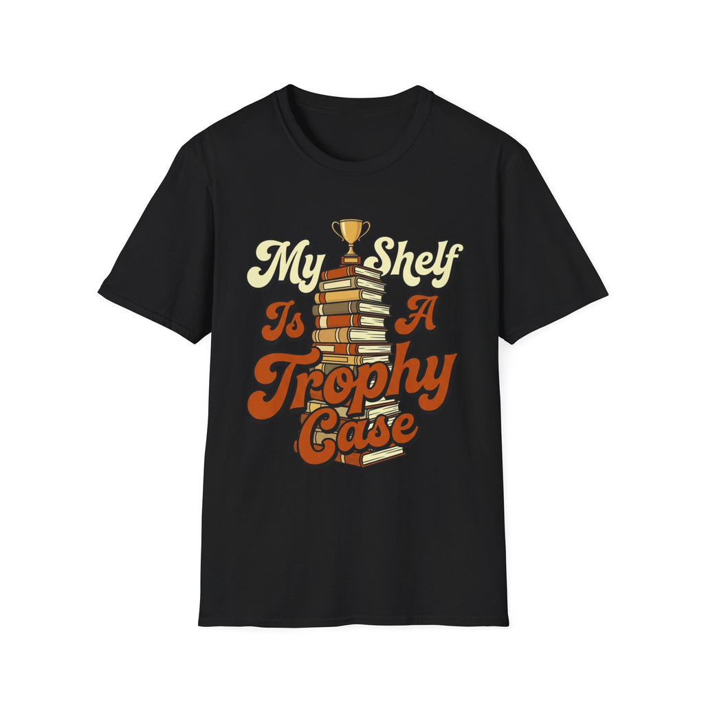 My Shelf Is A Trophy Case T-Shirt