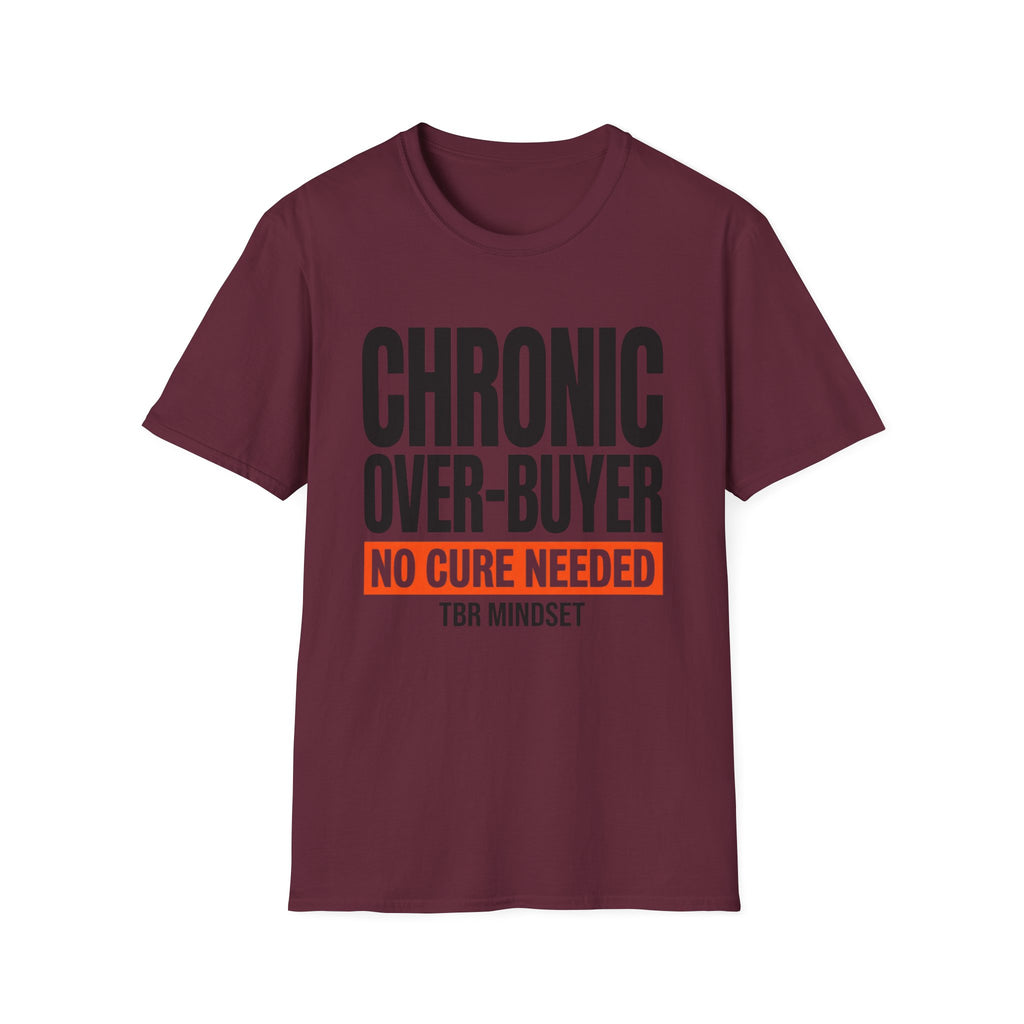 Chronic Over-Buyer No Cure Needed T-Shirt