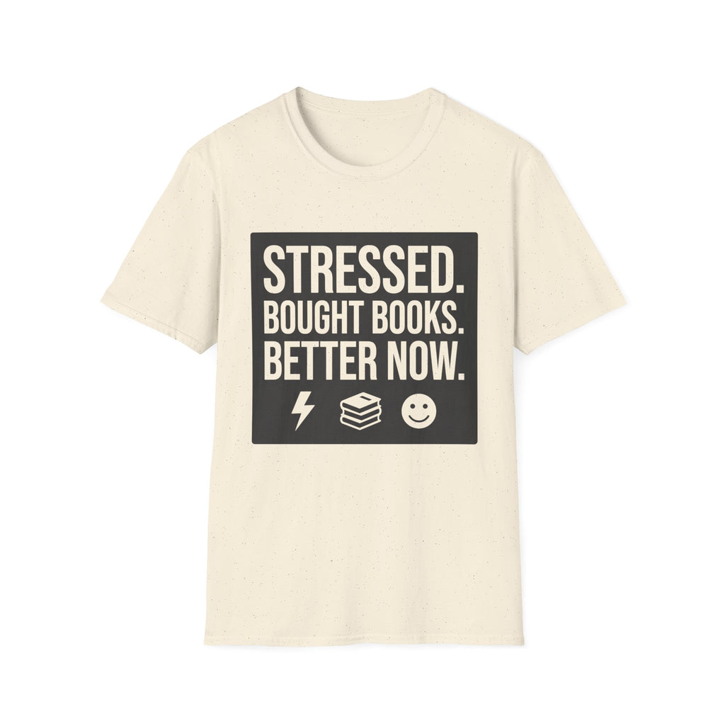 Stressed Bought Books Better Now T-Shirt