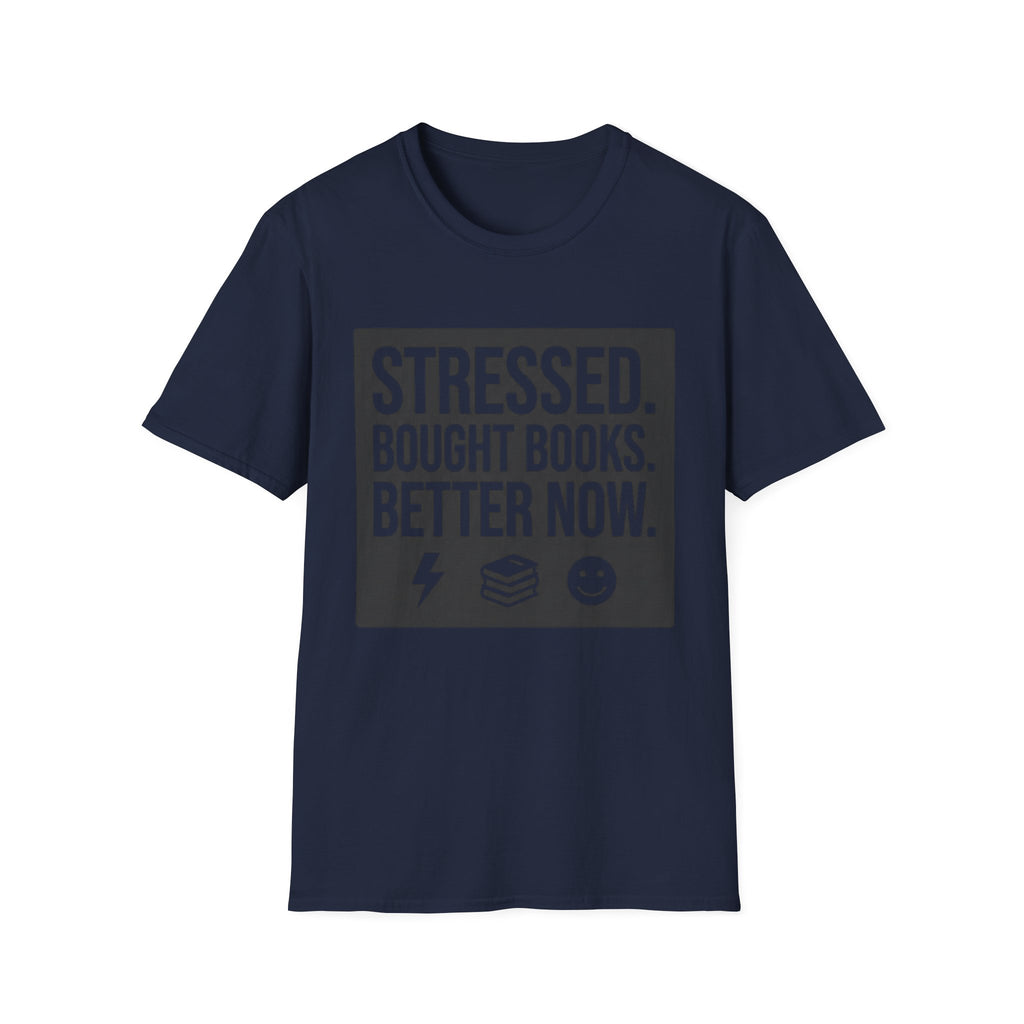 Stressed Bought Books Better Now T-Shirt