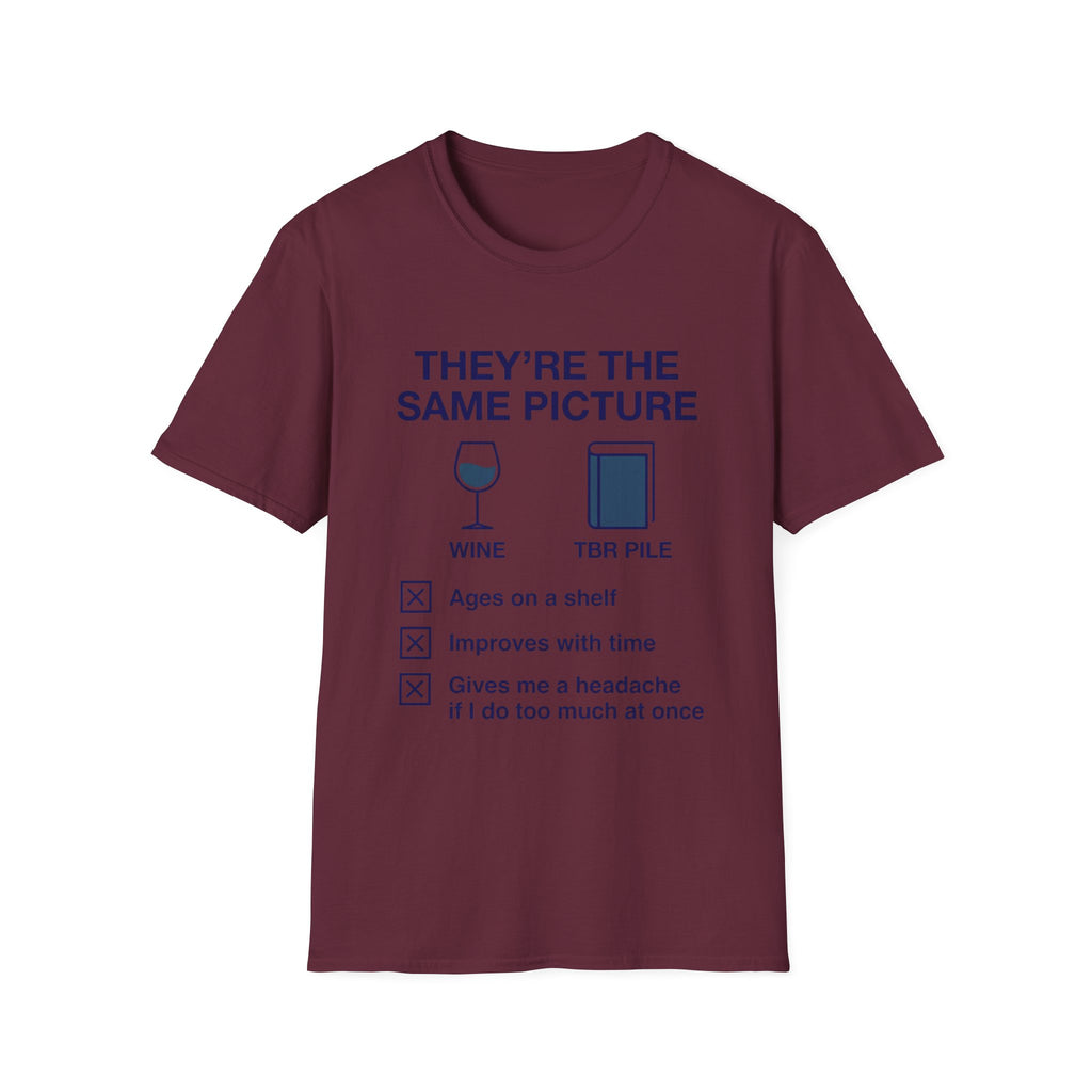 They're The Same Picture Wine TBR Pile T-Shirt