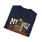My Shelf Is A Trophy Case T-Shirt