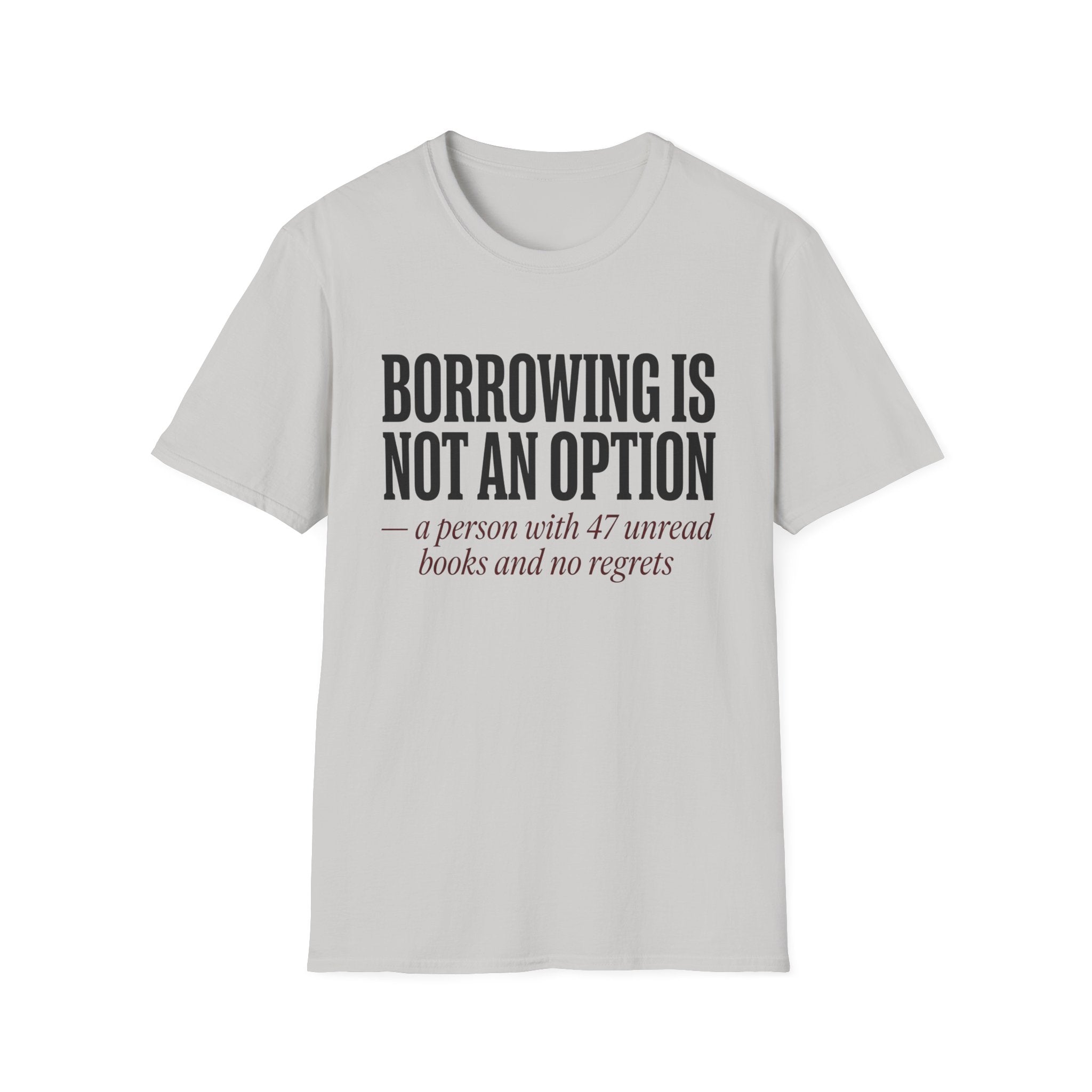 Borrowing Is Not An Option 47 Unread Books T-Shirt