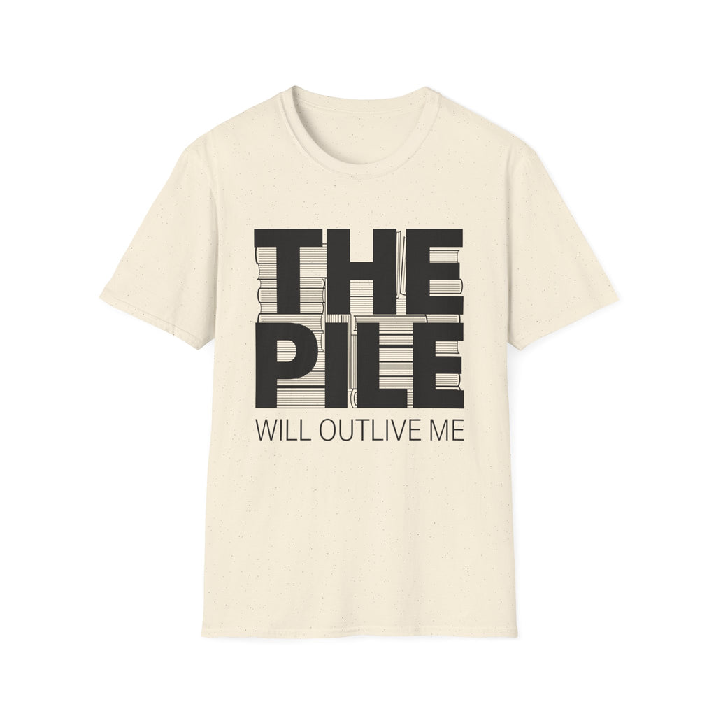 The Pile Will Outlive Me T-Shirt