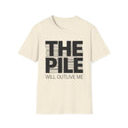 The Pile Will Outlive Me T-Shirt