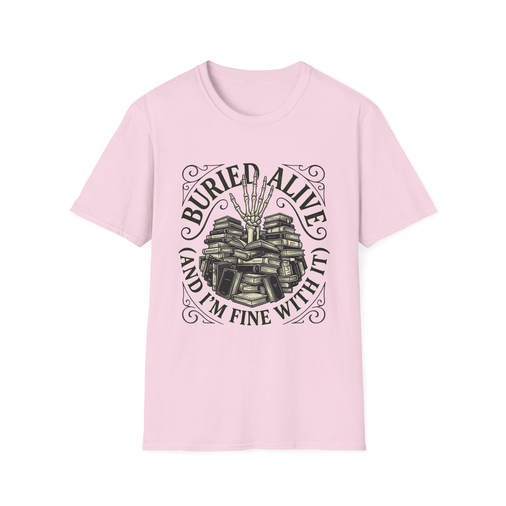 Buried Alive And I'm Fine With It T-Shirt