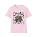 Buried Alive And I'm Fine With It T-Shirt