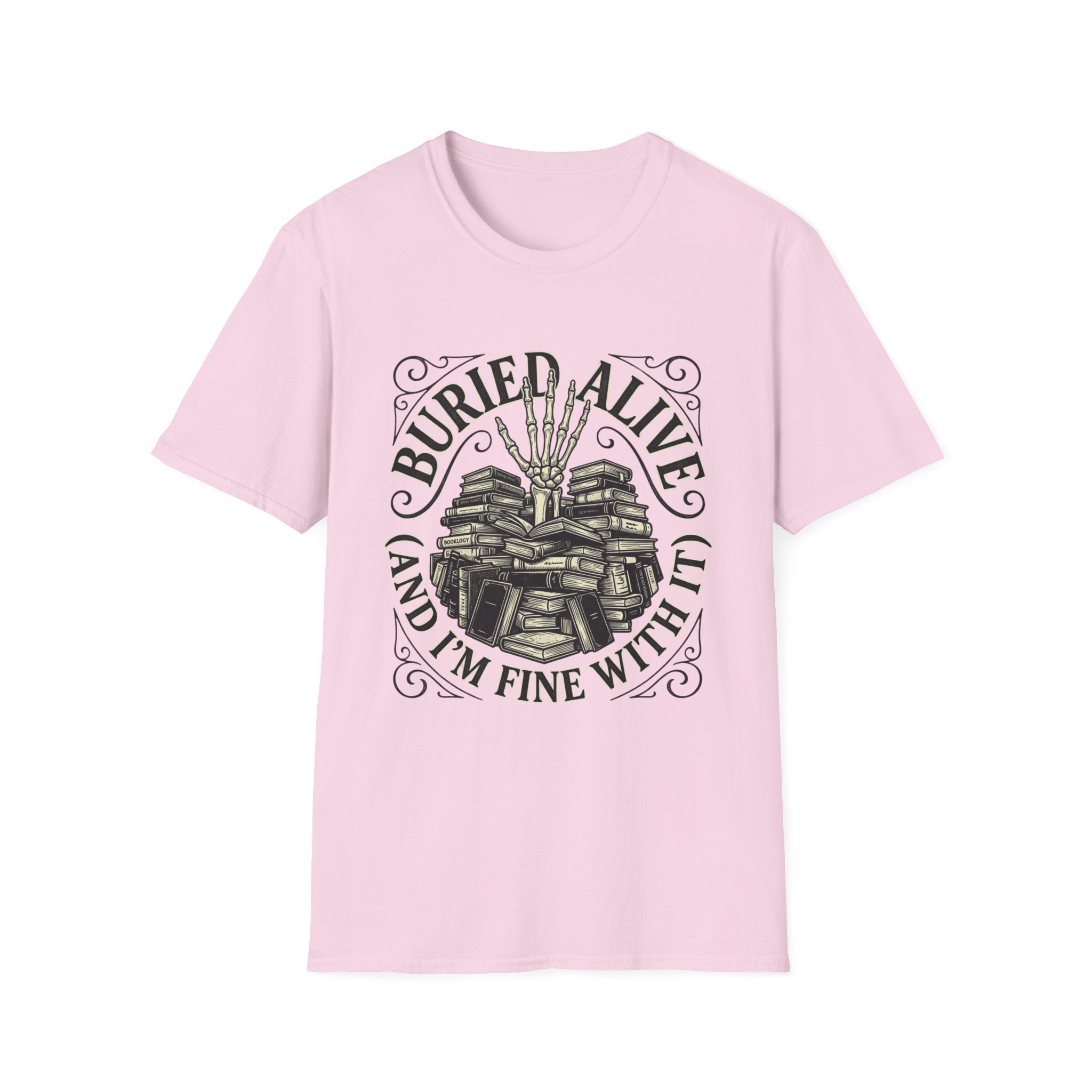 Buried Alive And I'm Fine With It T-Shirt