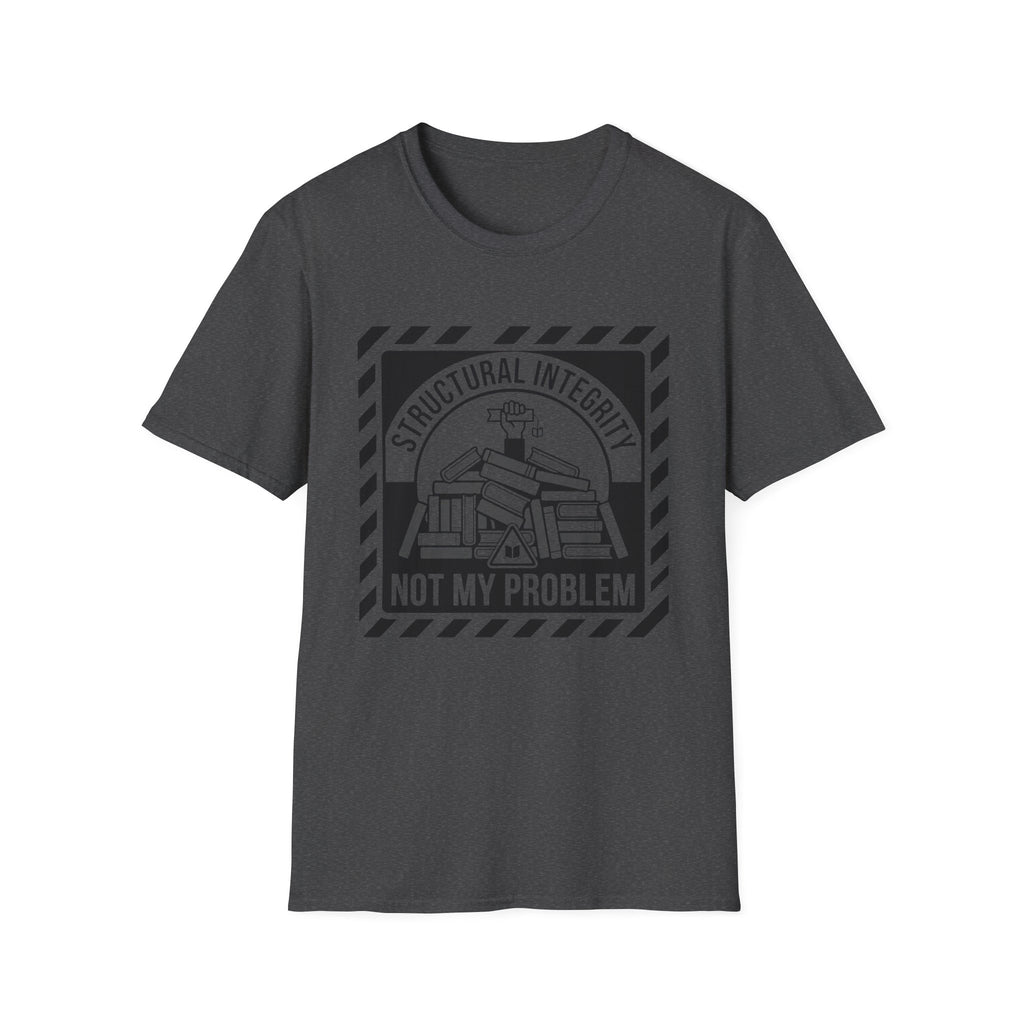 Structural Integrity Not My Problem T-Shirt