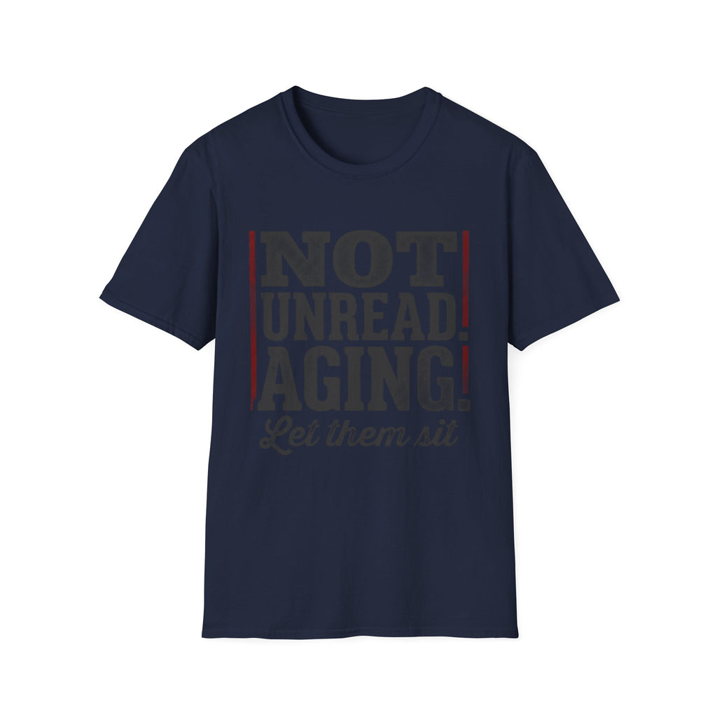 Not Unread Aging Let Them Sit T-Shirt