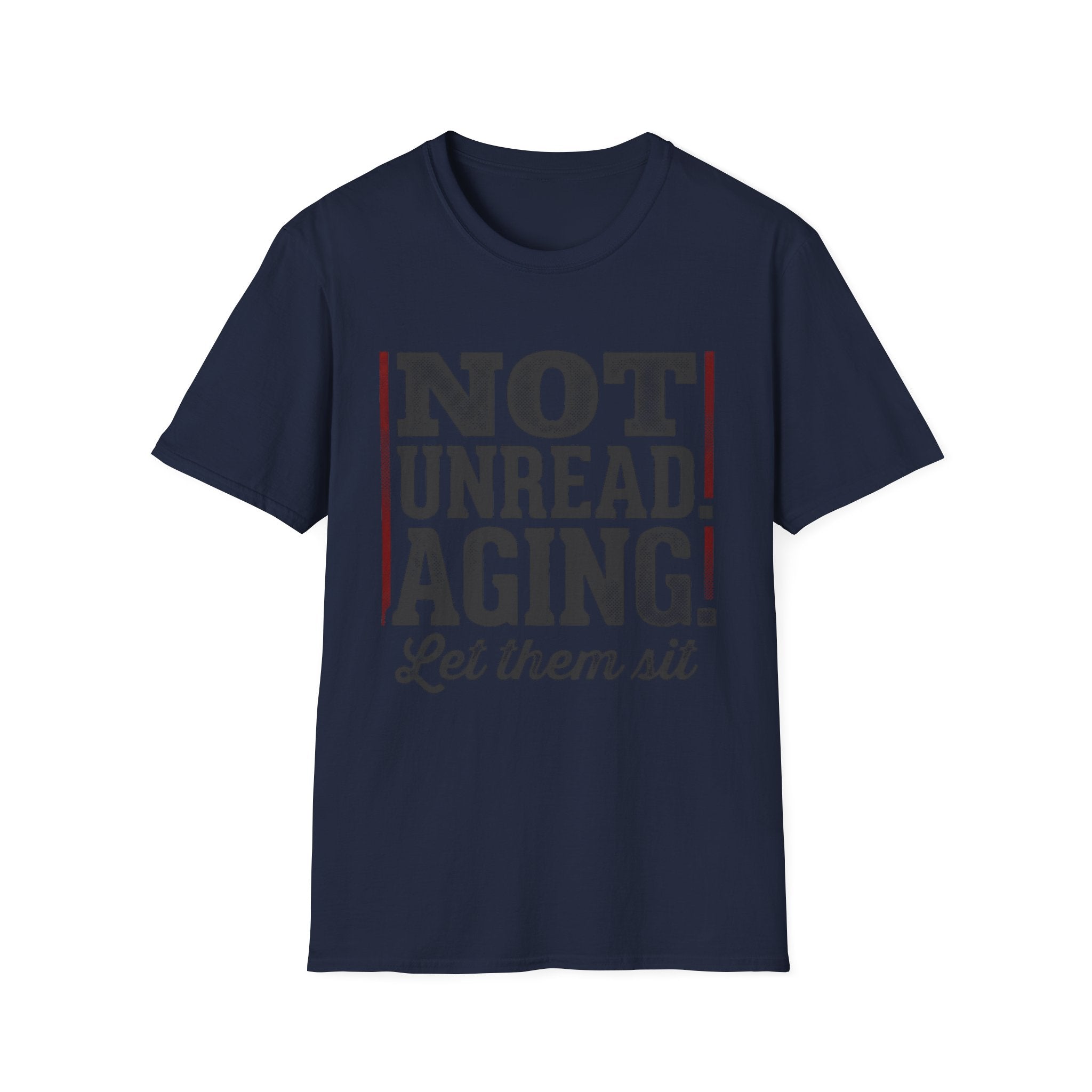Not Unread Aging Let Them Sit T-Shirt