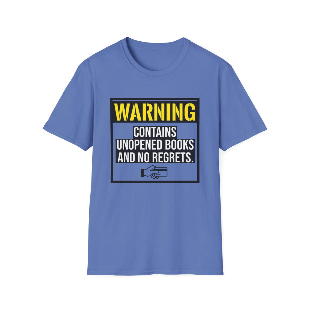 Warning Contains Unopened Books And No Regrets T-Shirt